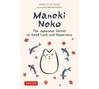 Maneki Neko: The Japanese Secret to Good Luck and Happi - Hardback NEW Suzuki, N