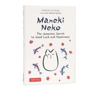 Maneki Neko: The Japanese Secret to Good Luck and Happiness