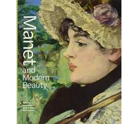 Manet and Modern Beauty - The Artist's Last Years