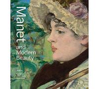 Manet and Modern Beauty - The Artist's Last Years