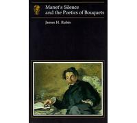 Manet’s Silence and the Poetics of Bouquets