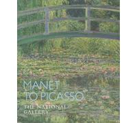 Manet to Picasso: The National Gallery (National Gallery London Publications)