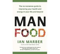 ManFood: The no-nonsense guide to improving your health and energy in your 40s and beyond