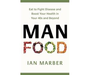 ManFood: The no-nonsense guide to improving your health and energy in your 40s and beyond