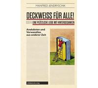 Manfred Jendrys Deckweiß für alle oder Eine plötzliche Liebe mit Hi (Paperback)