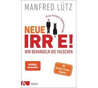 Manfred Lütz Neue Irre - Wir behandeln die Falschen: Eine heitere See (Hardback)