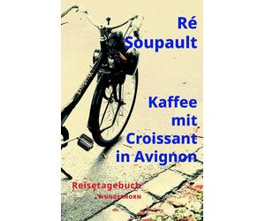Manfred Metzner Ré So Kaffee mit Croissant in Avignon: Reiseta (Hardback)