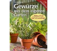Manfred Neuhold Gewürze aus dem eigenen Garten: Anbau, Ernte und Verw (Hardback)