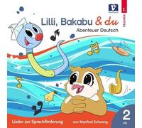 Manfred Schweng Lilli, Bakabu & du: Abenteuer Deutsch 2 (CD)