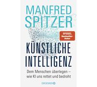 Manfred Spitzer Künstliche Intelligenz: Dem Menschen überlegen - wie (Hardback)