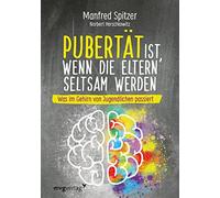 Manfred Spitzer Pubertät ist, wenn die Eltern seltsam werden: Was im (Hardback)