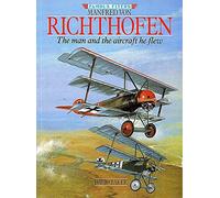 Manfred Von Richthofen: The Man and the Aircraft He Flew (Famous flyers)