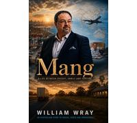 Mang: A LIFE BETWEEN FREIGHT, FAMILY AND FORTUNE (The Mang Wray Series)