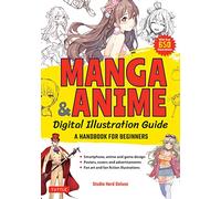 Manga & Anime Digital Illustration Guide : A Handbook for Beginners (with over 650 illustrations)