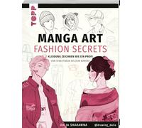 Manga Art Fashion Secrets: Kleidung zeichnen wie ein Profi von Streetwear bis zum Kimono