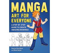 Manga Art for Everyone: A Step-by-Step Guide to Create Amazing Drawings