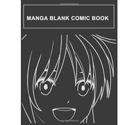 Manga Blank Comic Book: Anime Blank Comic Book Sketchbook | Ketch Book For Kids Superhero (Large Blank Comic Book)