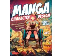 Manga Character Design: Faces, Fashions, Hairstyles and More! (With Over 800 Illustrations)