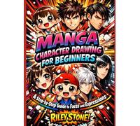 MANGA CHARACTER DRAWING FOR BEGINNERS: A Step-by-Step Guide to Faces and Expressions
