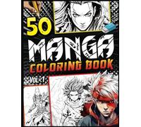 Manga coloring book: 50 Unique and Beautiful Anime Drawings to Colour - Japanese manga coloring book Shonen Fight Ninja Samurai Shaman Magician ... children, Teenagers, Adults, girls and boys.