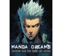 Manga Dreams: Coloring Book For Teens And Adults. 60 Bold And Distinctive Anime Inspired Illustrations To Color.