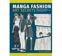Manga Fashion Art Secrets : The Ultimate Guide to Drawing Awesome Artwork in the Manga Style