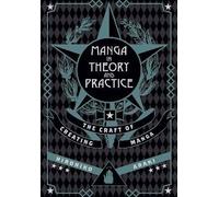 Manga in Theory and Practice : The Craft of Creating Manga