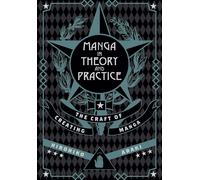 Manga in Theory and Practice: The Craft of Creating Manga: 1