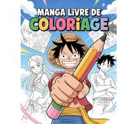 Manga Livre De Coloriage: Le cadeau parfait pour les fans d’anime, de manga et de culture japonaise