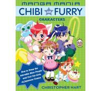 Manga Mania: Chibi and Furry Characters - How to Draw the Adorable Mini-people and Cool Cat-girls of the Japanese Comics