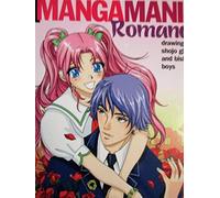 Manga Mania™: Romance: Drawing Shojo Girls and Bishie Boys