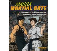 Manga Martial Arts: Over 50 Basic Lessons for Drawing the World's Most Popular Fighting Style