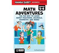 Manga Quest Math: Math Adventures for Grades 5-6: The Fun Way to Learn About Fractions, Decimals, and More!