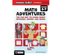 Manga Quest Mathematics: Math Adventures with Integers, Ratios, and More!