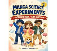 Manga Science Experiments: Volume 5 - Body & Health Mysteries: Activity Book for Kids Ages 6-8 · 15 Hands-On Science Experiments with Manga Illustrations