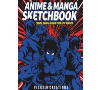 Manga Sketchbook: Create, Draw & Design Your Epic Heroes - 100+ Blank Pages for Character Design, Action Poses & Storyboarding (5x7 inches • Perfect for Teens, Beginners & On-the-Go Artists)