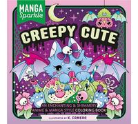 Manga Sparkle: Creepy Cute: An Enchanting & Shimmery Anime & Manga Style Coloring Book