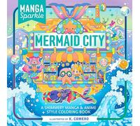 Manga Sparkle: Mermaid City: A Shimmery Manga & Anime Style Coloring Book
