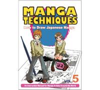 Manga Techniques Volume 5: How To Draw Japanese Manga: v. 5