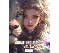 Manga Und Anime Malbuch: Frauenporträts mit Löwen zum Zeichnen (Anime & Tiergeist - Magische Ausmalwelt)