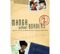 Manga Without Borders Volume 2: Japanese Comic Art From All Four Corners Of The World