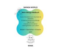 MANGA WORLD: Mein Manga - Malbuch Coole Charaktere zum Ausmalen & Gestalten