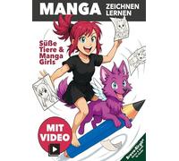 Manga zeichnen lernen für Anfänger - Kinder ab 8 Jahren: Süße Anime-Girls & ihre Lieblingstiere - mit tierischen Extras, coolen Outfits und Schritt-Anleitungen