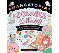 Mangatopia: Adorable Aliens: A Cosmically Cute Coloring Book of Anime and Manga