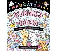 Mangatopia: Bunnies and Boba : A Sweet and Snuggly Coloring Book