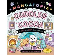Mangatopia: Cuddles and Cocoa : A Cute and Cozy Coloring Book