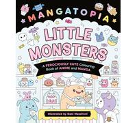 Mangatopia Little Monsters : A Ferociously Cute Colouring Book of Anime and Manga