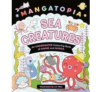 Mangatopia Sea Creatures: An Underwater Colouring Book of Anime and Manga