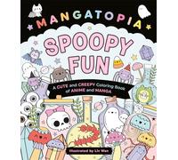 Mangatopia Spoopy Fun : A Cute and Creepy Colouring Book of Anime and Manga