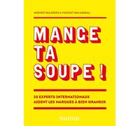 Mange ta soupe !: 20 experts internationaux aident les marques à bien grandir